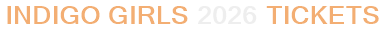 Indigo Girls 2026 Tickets